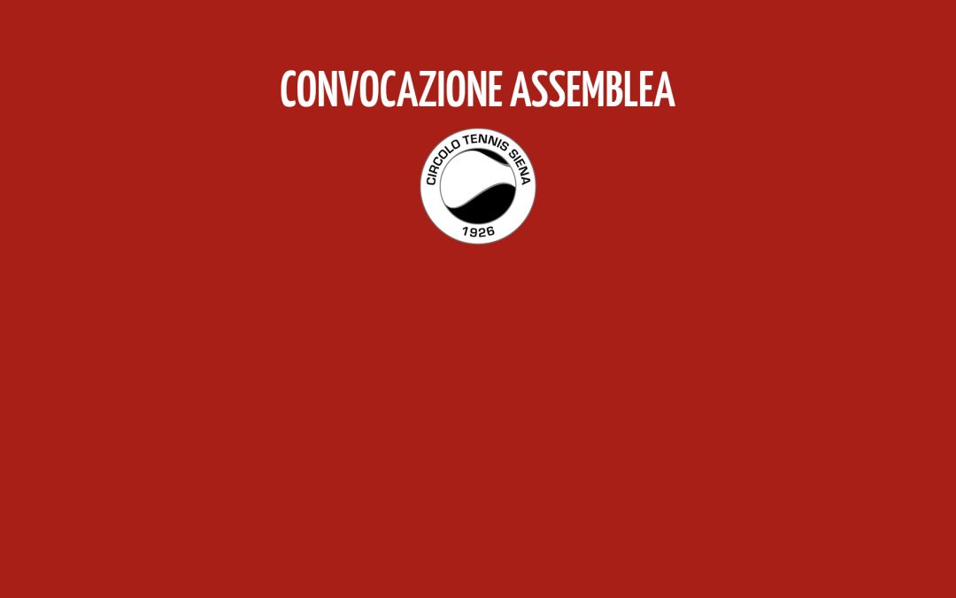 Convocazione Assemblea Ordinaria Associazione Sportiva Dilettantistica Circolo Tennis Siena